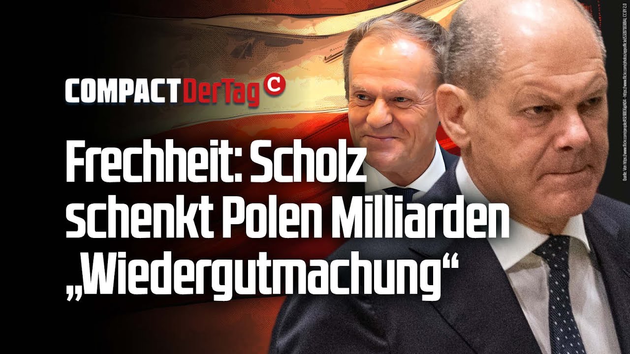 COMPACT TV: Scholz schenkt Polen Milliarden „Wiedergutmachung“