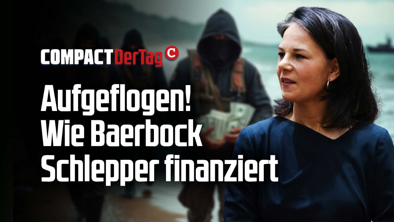 COMPACT-TV: Wie Baerbock Schlepper finanziert!